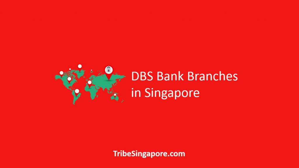 √ DBS Bank Branches in Singapore Location, Opening Hours