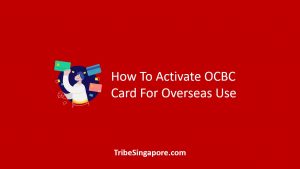 How To Activate OCBC Card For Overseas Use