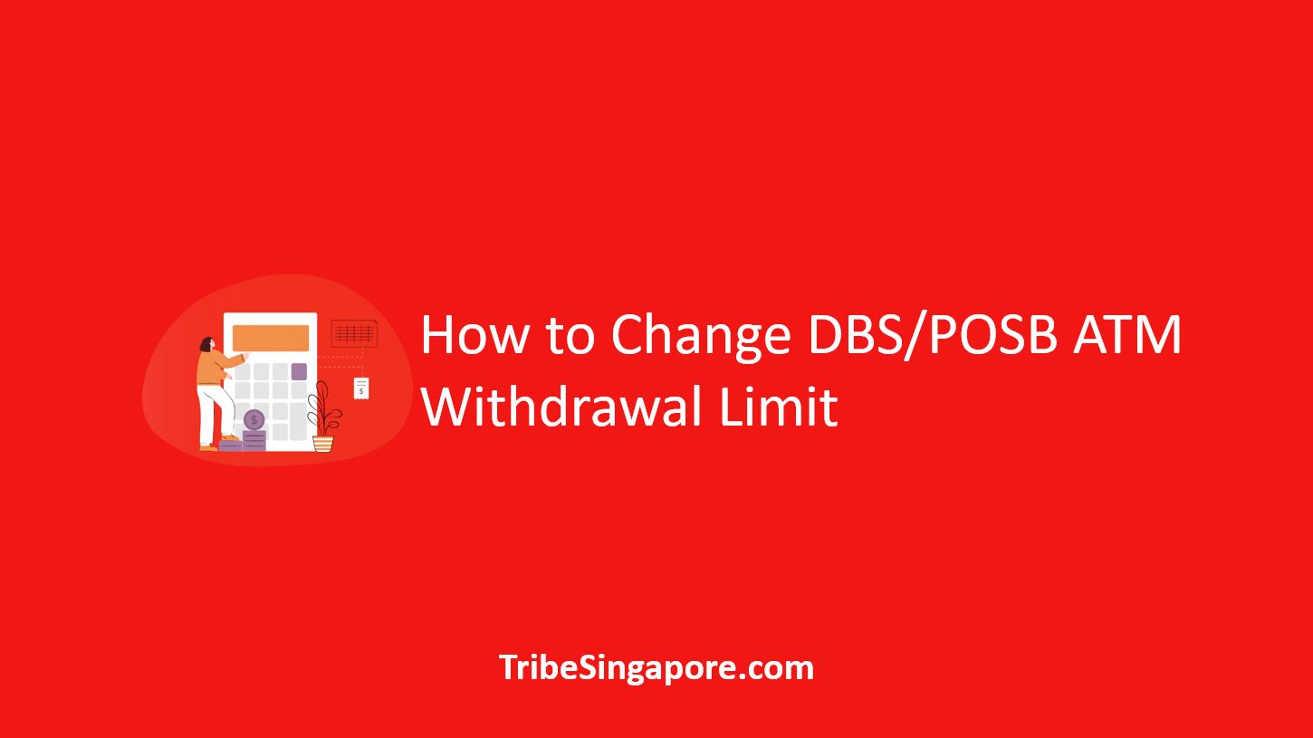 How to Change DBS/POSB ATM Withdrawal Limit